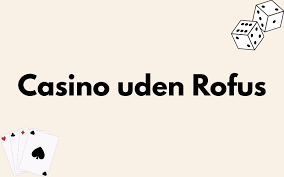 Casino Uden ROFUS med Bankoverf&oslash;rsel En Guide til Sikker Spiloplevelse